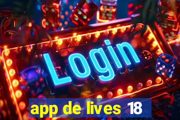 app de lives 18
